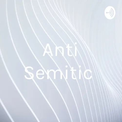 Anti Semitic