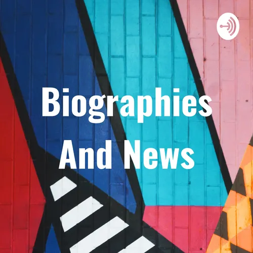 Biographies And News
