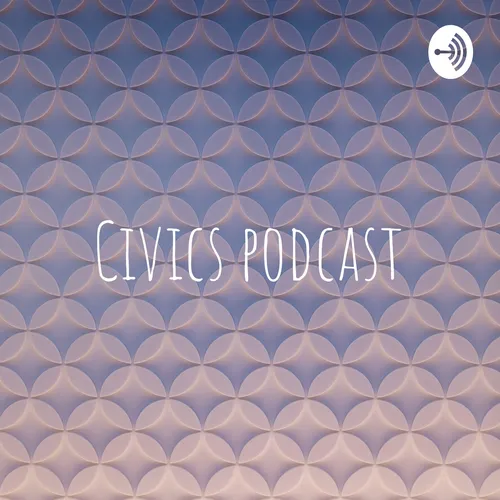 Civics podcast