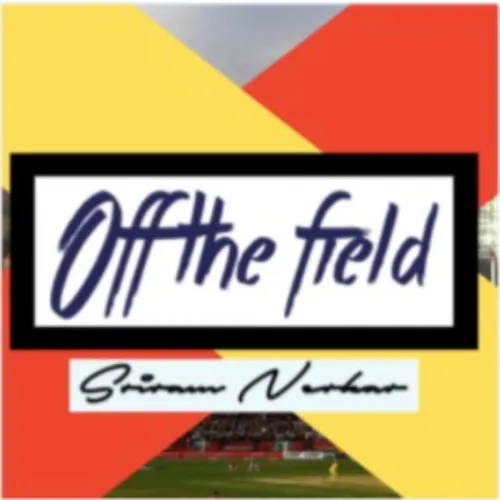 Off the Field Cricket Podcast