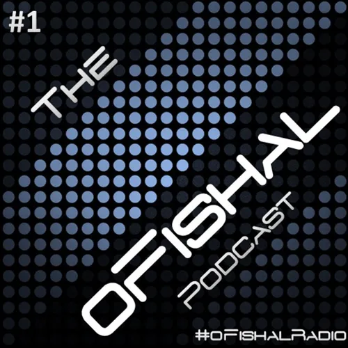 The oFishal Podcast