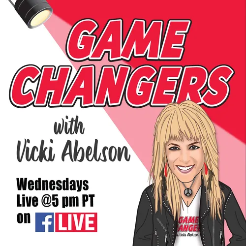 Game Changers With Vicki Abelson