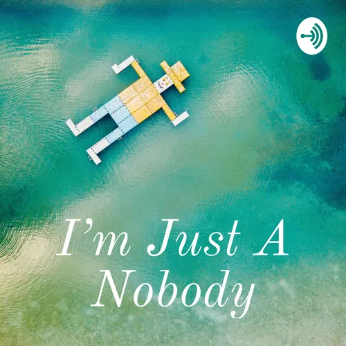 I'm Just A Nobody