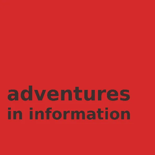 Adventures in Information