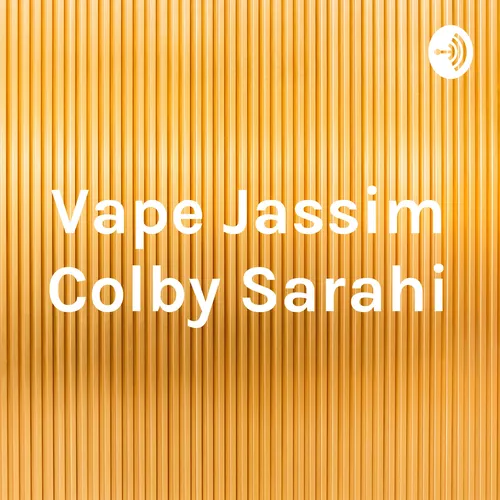 Vape Jassim Colby Sarahi