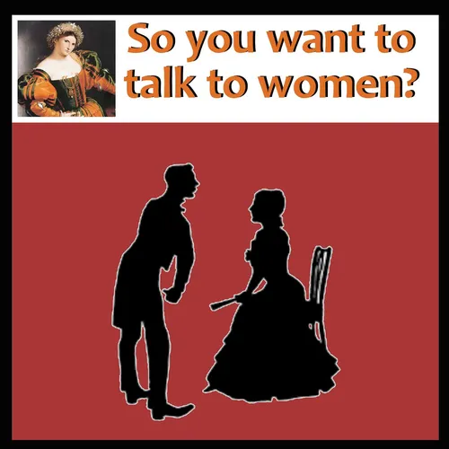 So you want to talk to women?