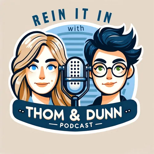 Rein it In with Thom and Dunn