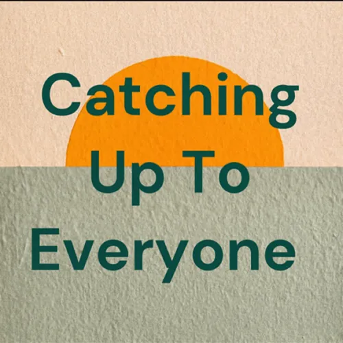 Catching Up To Everyone
