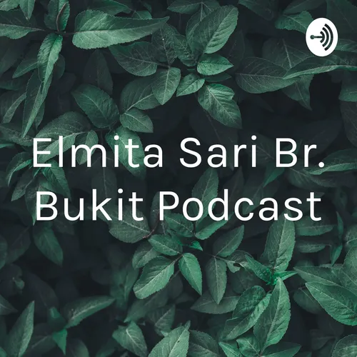 Elmita Sari Br. Bukit Podcast