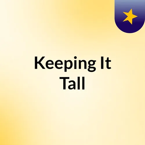 Keeping It Tall