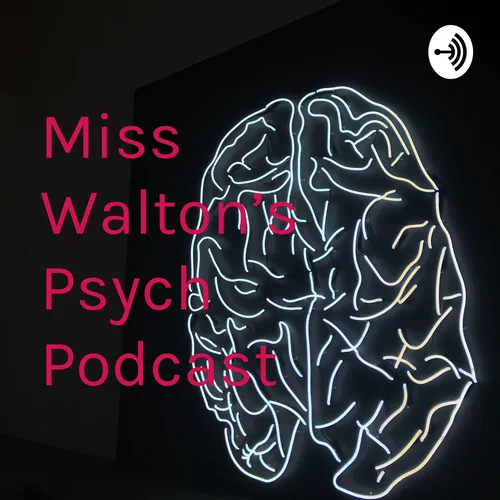 Miss Walton’s Psych Podcast