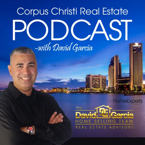 Corpus Christi Real Estate Podcast with David Garcia