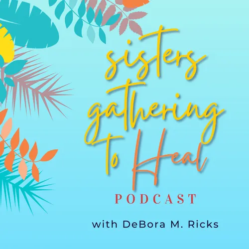 Sisters Gathering to Heal the Podcast