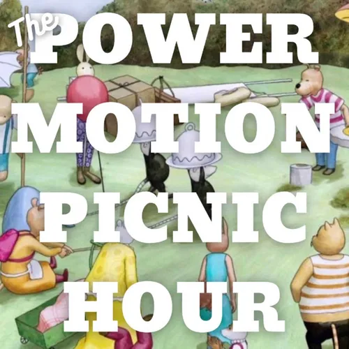 The Power Motion Picnic Hour