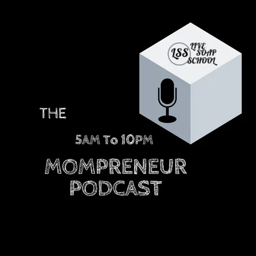 5AM  To 10PM MOMPRENEUR