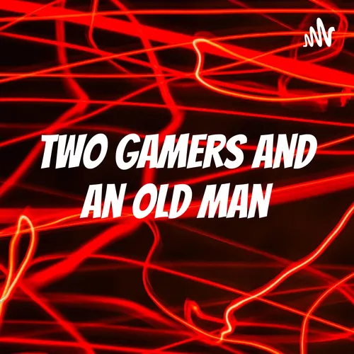Two Gamers and an Old Man