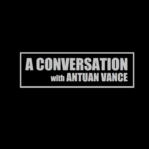 A Conversation with Antuan Vance