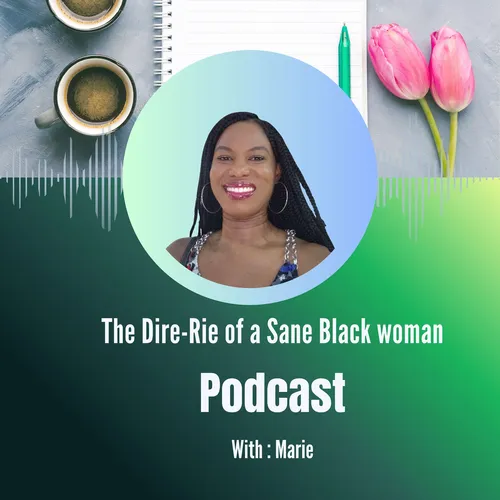 The Dire-Rie of a Sane Black Woman