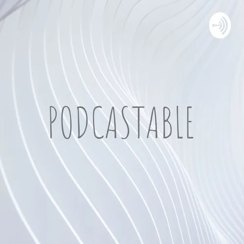 PODCASTABLE