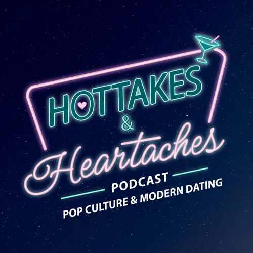 Hottakes & Heartaches