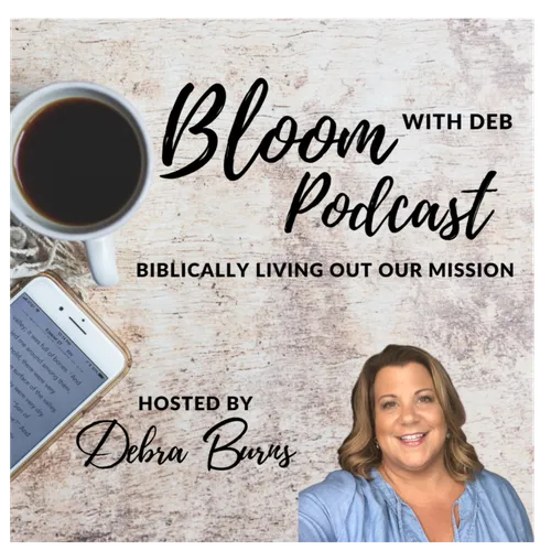 Bloom with Deb Podcast