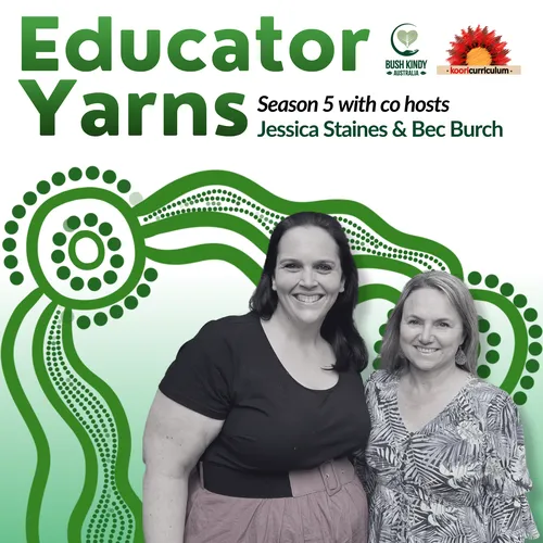 Educator Yarns with Jessica Staines & Bec Burch