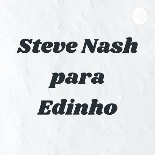 Steve Nash para Edinho