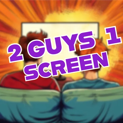 2 Guys 1 Screen