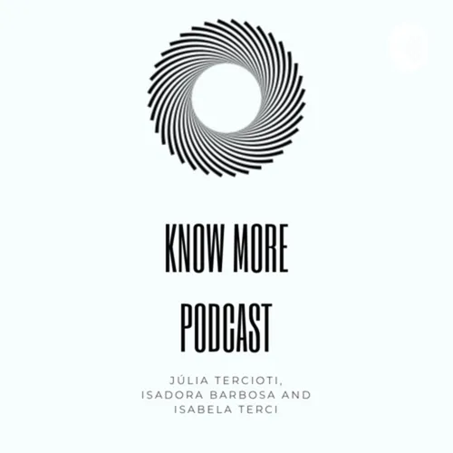 Know More Podcast! - Júlia Tercioti (31), Isabela Terci (30) and Isadora Barbosa (01)
