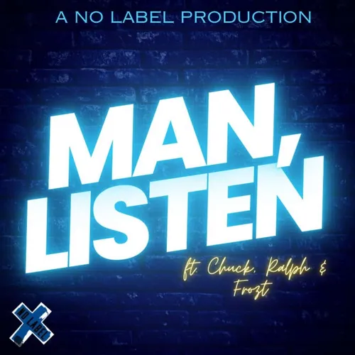 No Label Presents: Man, Listen The Podcast