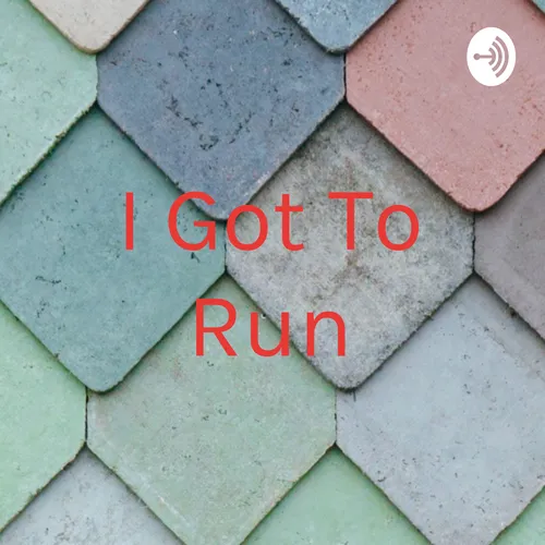 I Got To Run