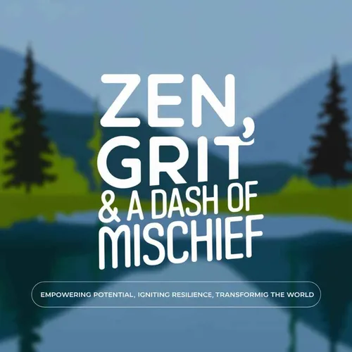 Zen, Grit & a Dash of Mischief