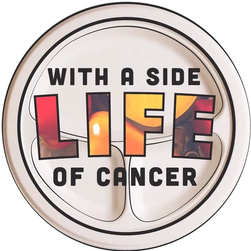 Life: With A Side Of Cancer