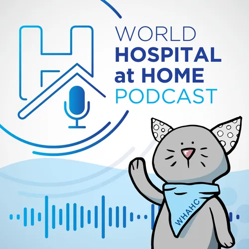 WHAHC: The World Hospital at Home Podcast