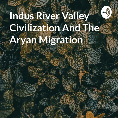 Indus River Valley Civilization And The Aryan Migration