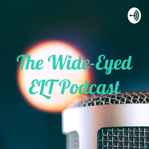The Wide-Eyed ELT Podcast