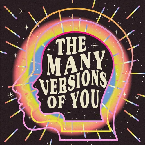 The Many Versions Of You