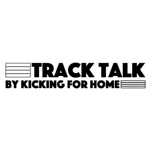 Track Talk by Kicking For Home