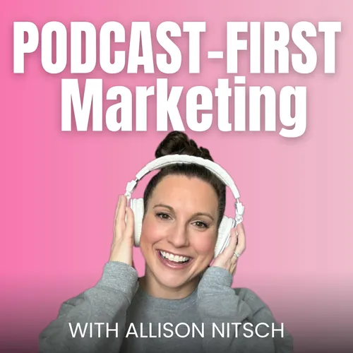 Podcast-First Marketing | Build Trust and Attract Clients with Your Podcast - For Coaches and Service Providers Who Want Clients, Not Just Content