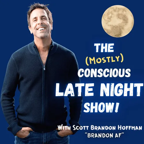 THE (MOSTLY) CONSCIOUS LATE NIGHT SHOW!