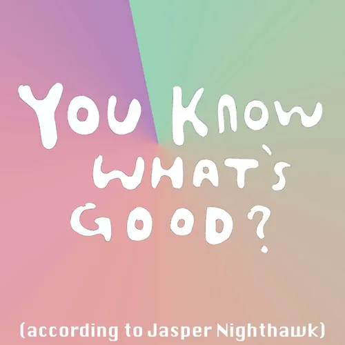 You Know What's Good?