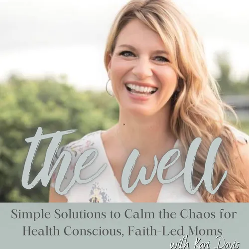 The Well - Life Coaching for Christian Moms- Combat Overwhelm, Stress Management, Holistic Self Care, NonToxic living, Essential oils