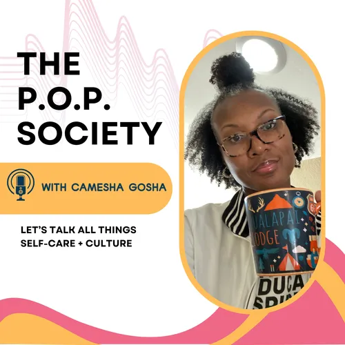 The P.O.P. Society with Camesha Gosha