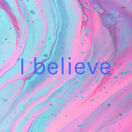 I believe