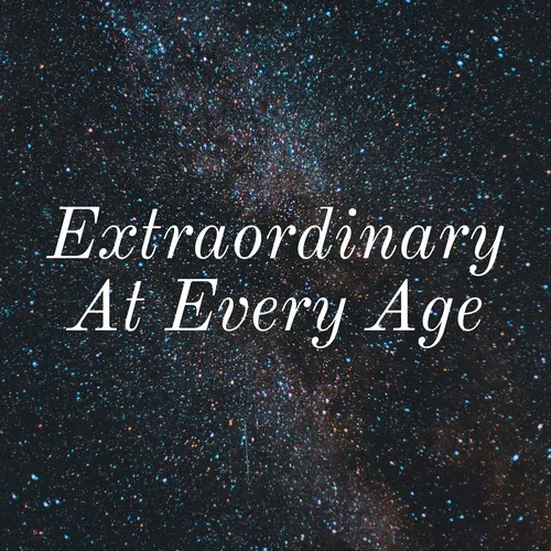 Extraordinary At Every Age