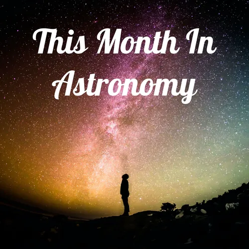 This Month In Astronomy