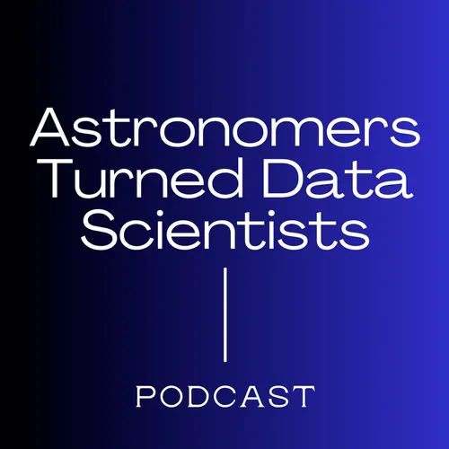 Astronomers Turned Data Scientists Podcast