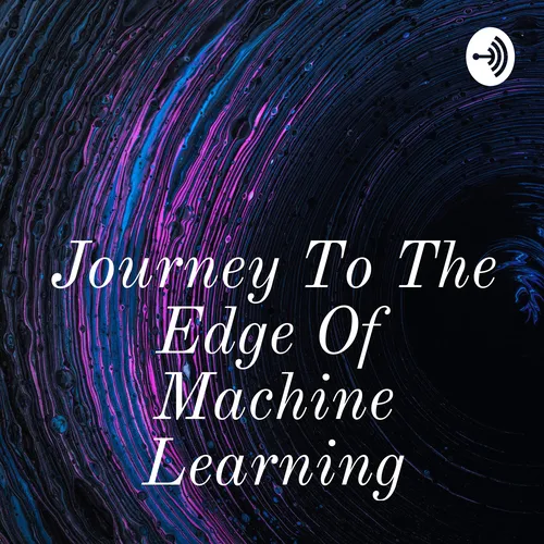 Journey To The Edge Of Machine Learning
