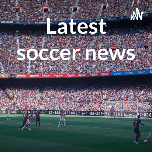 Latest soccer news