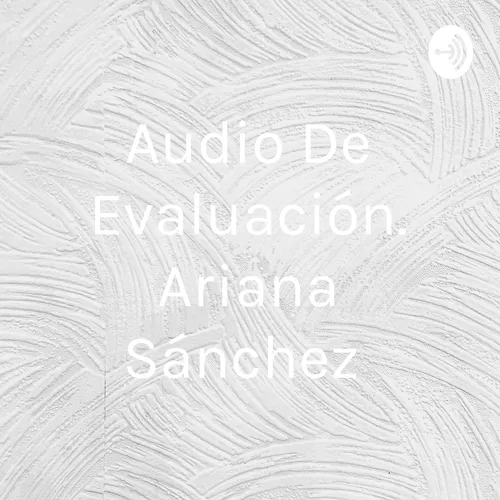 Audio De Evaluación. Ariana Sánchez